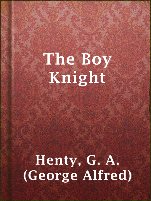 Title details for The Boy Knight by G. A. (George Alfred) Henty - Available